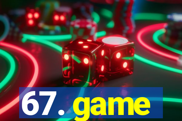 67. game